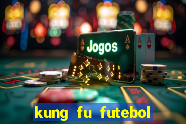 kung fu futebol clube download